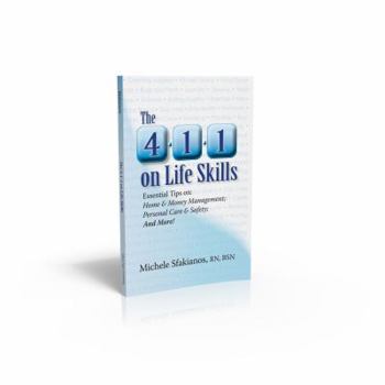 Paperback The 4-1-1 on Life Skills: Essential Tips on: Home & Money Management; Personal Care & Safety; and More! Book