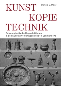 Hardcover Kunst - Kopie - Technik: Galvanoplastische Reproduktionen in Kunstgewerbemuseen Des 19. Jahrhunderts [German] Book