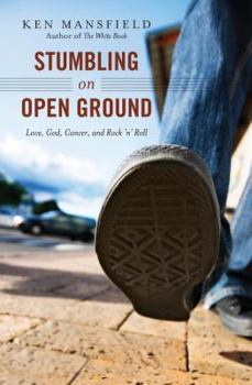 Paperback Stumbling on Open Ground: Love, God, Cancer, and Rock 'n' Roll Book