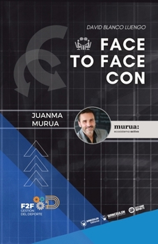 Gestión del deporte: Face to face con...Juanma Murúa (Spanish Edition)