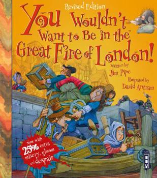 You Wouldn't Want to Be in the Great Fire of London - Book  of the You Wouldn't Want to Be ...