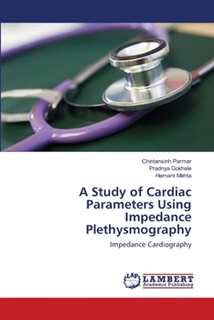 A Study of Cardiac Parameters Using Impedance Plethysmography