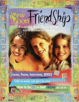 Friendship How to Make, Keep, and Grow Your Friendships (Stories, Poems, Interviews, Advice, gifts to make and give your friends)