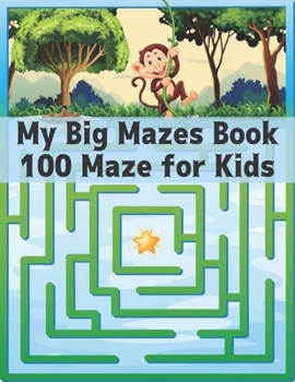 Paperback My Big Mazes Book 100 Maze for Kids: Maze Puzzles Activity Book For Kids Boys and Girls Fun and Easy 100 Challenging Mazes for all ages ( Amazing Maze Book