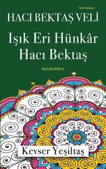 Paperback Haci Bektas Veli, Isik Eri Hunkar Haci Bektas (Yeni Edisyon) [Turkish] Book