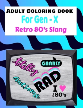 Adult Coloring Book Retro 80's Slang: For Gen X and anyone who loved the, 80's Volume 1