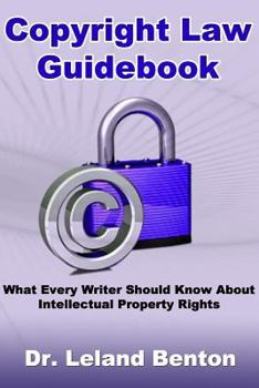 Paperback Copyright Law Guidebook: What Every Writer Should Know About Intellectual Property Rights Book