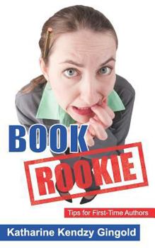 Paperback Book Rookie: Tips for First-Time Authors Book