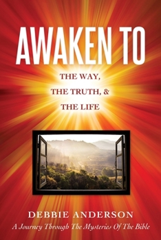 Paperback Awaken to: The Way, the Truth, & the Life Book