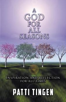 Paperback A God for All Seasons: Inspiration and Reflection for All Times Book