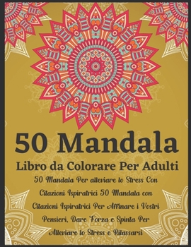50 Mandala Libro da Colorare Per Adulti: Un nuovo libro da colorare 50 Mandela per il relax e la gestione dello stress degli adulti