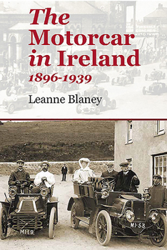 Paperback The Motorcar in Ireland: 1896-1939 Book