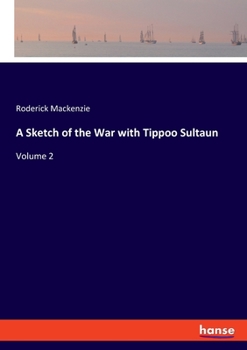 Paperback A Sketch of the War with Tippoo Sultaun: Volume 2 Book