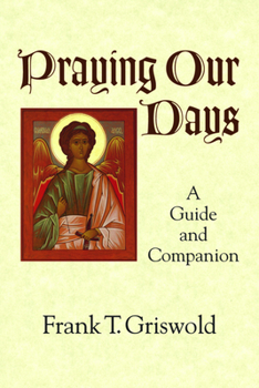 Hardcover Praying Our Days: A Guide and Companion Book