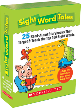 Paperback Sight Word Tales: 25 Read-Aloud Storybooks That Target & Teach the Top 100 Sight Words Book