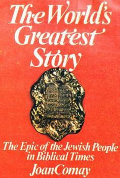 Hardcover The World's Greatest Story: The Epic of the Jewish People in Biblical Times Book