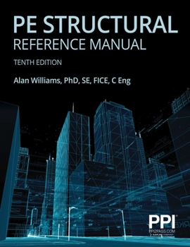 Paperback Ppi Pe Structural Reference Manual, 10th Edition - Complete Review for the Ncees Pe Structural Engineering (Se) Exam Book