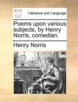 Paperback Poems Upon Various Subjects, by Henry Norris, Comedian. Book