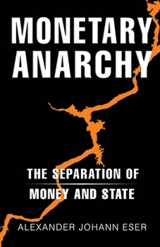 Paperback Monetary Anarchy: The Separation of Money and State Book