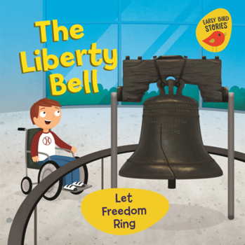 Liberty Bell: Let Freedom Ring (Celebrate American Symbols (Early Bird Stories