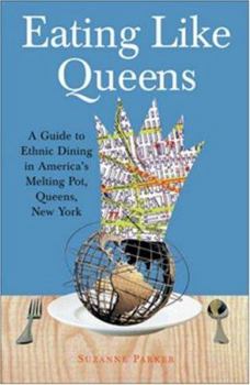 Paperback Eating Like Queens: A Guide to Ethnic Dining in America's Melting Pot, Queens, New York Book