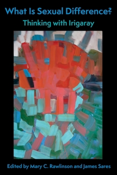 Paperback What Is Sexual Difference?: Thinking with Irigaray Book