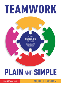 Paperback Teamwork Plain and Simple: 5 Key Ingredients to Team Success in Schools Book