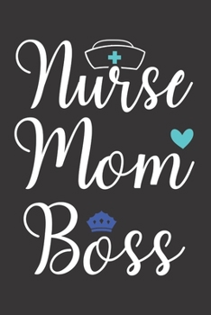 Paperback Nurse Mom Boss: Nurse Journal Notebook - Blank Lined Journal - Nurse Gifts For Men And Women Book