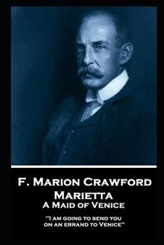 Paperback F. Marion Crawford - Marietta. A Maid of Venice: 'I am going to send you on an errand to Venice'' Book