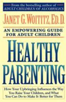 Paperback Healthy Parenting: An Empowering Guide for Adult Children Book