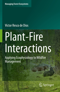 Paperback Plant-Fire Interactions: Applying Ecophysiology to Wildfire Management Book