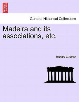 Paperback Madeira and Its Associations, Etc. Book