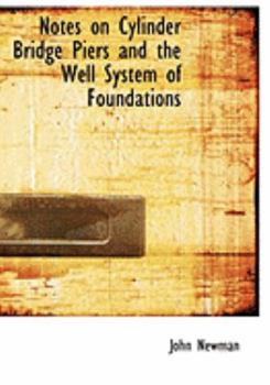 Paperback Notes on Cylinder Bridge Piers and the Well System of Foundations [Large Print] Book