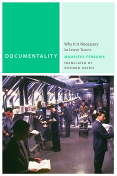 Hardcover Documentality: Why It Is Necessary to Leave Traces Book