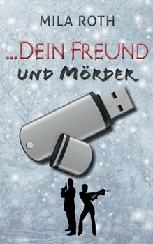 ... dein Freund und Mörder: Fall 7 für Markus Neumann und Janna Berg - Book #7 of the Spionin wider Willen