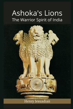 Paperback Ashoka's Lions: The Warrior Spirit of India Book