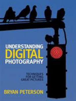 Paperback Understanding Digital Photography: Techniques for Getting Great Pictures Book