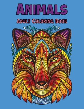 Animals Adult Coloring Book: Large, Stress Relieving, Relaxing Coloring Book for Adults and Teens (Grown Ups, Men & Women) 50 Zentangle Animal Desi
