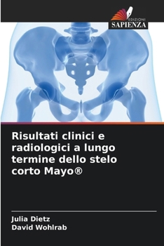 Risultati clinici e radiologici a lungo termine dello stelo corto Mayo(R) (Italian Edition)