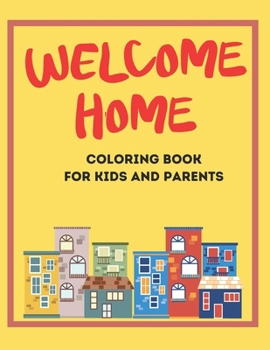 Paperback Welcome home coloring book for kids and parents Book