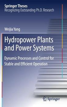 Hardcover Hydropower Plants and Power Systems: Dynamic Processes and Control for Stable and Efficient Operation Book
