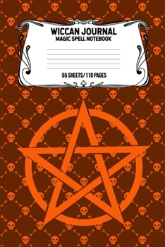 Wiccan Journal Magic Spell Notebook 55 Sheets/110 Pages: Wiccan Logbook Notebook Keep Track Of Your Ritual Spells Perfect Gift For Wicca Casters, Magic Casters, Halloween Spell Book Summoners