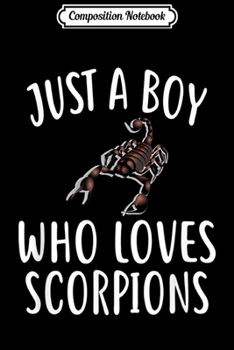 Paperback Composition Notebook: Just A Boy who loves SCORPIONS Funny SCORPION Journal/Notebook Blank Lined Ruled 6x9 100 Pages Book
