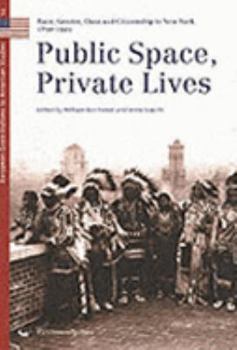 Paperback Public Space, Private Lives: Race, Gender, Class and Citizenship in New York, 1890-1929 Book