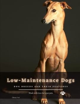 Paperback Low-Maintenance Dogs: Dog breeds and their features Book