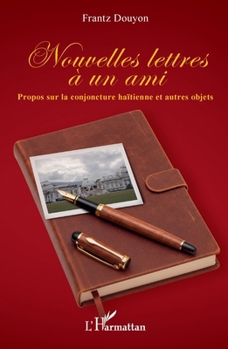 Paperback Nouvelles lettres à un ami: Propos sur la conjoncture haïtienne et autres objets [French] Book