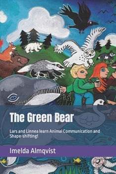 Paperback The Green Bear: Lars and Linnea learn Animal Communication and Shape-shifting! Book