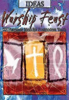 Paperback Worship Feast: 100 Awesome Ideas for Postmodern Youth Book