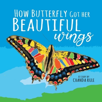 Paperback How Butterfly Got Her Beautiful Wings Book