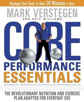 Hardcover Core Performance Essentials: The Revolutionary Nutrition and Exercise Plan Adapted for Everyday Use Book